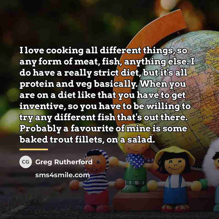 “I love cooking all different things, so any form of…” quote by Greg Rutherford