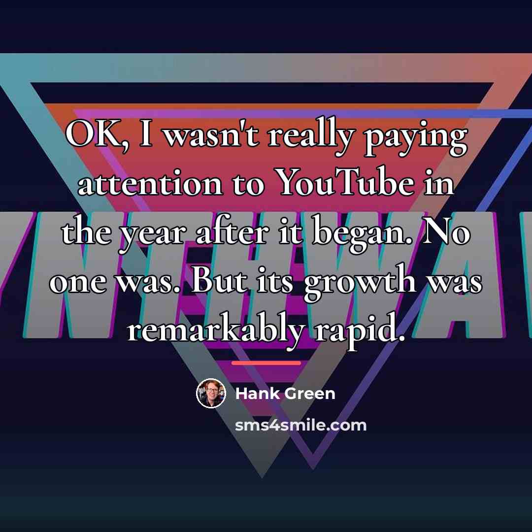 “OK, I wasn't really paying attention to YouTube in the…” quote by Hank Green