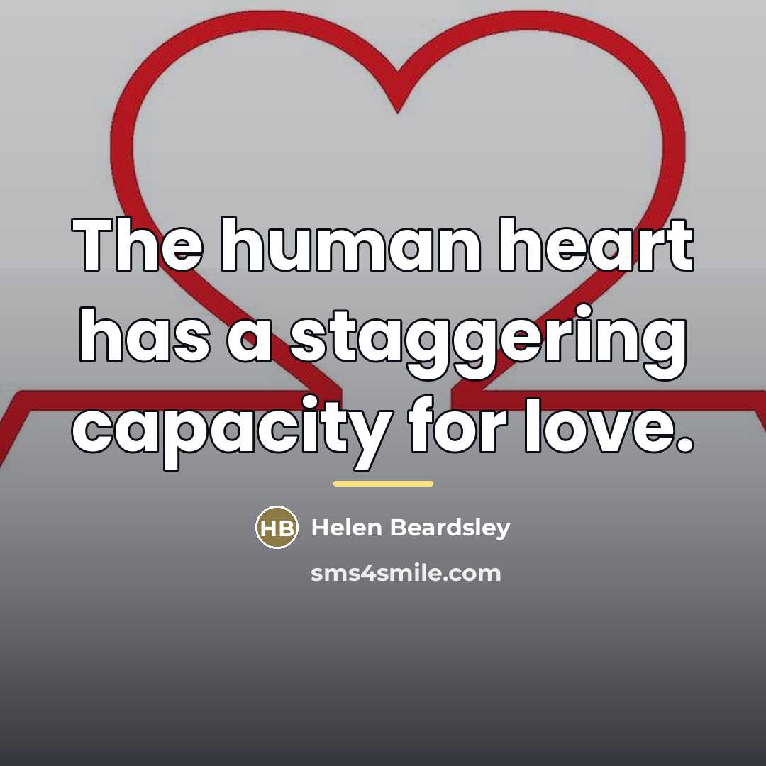 “The human heart has a staggering capacity for love.…” quote by Helen Beardsley