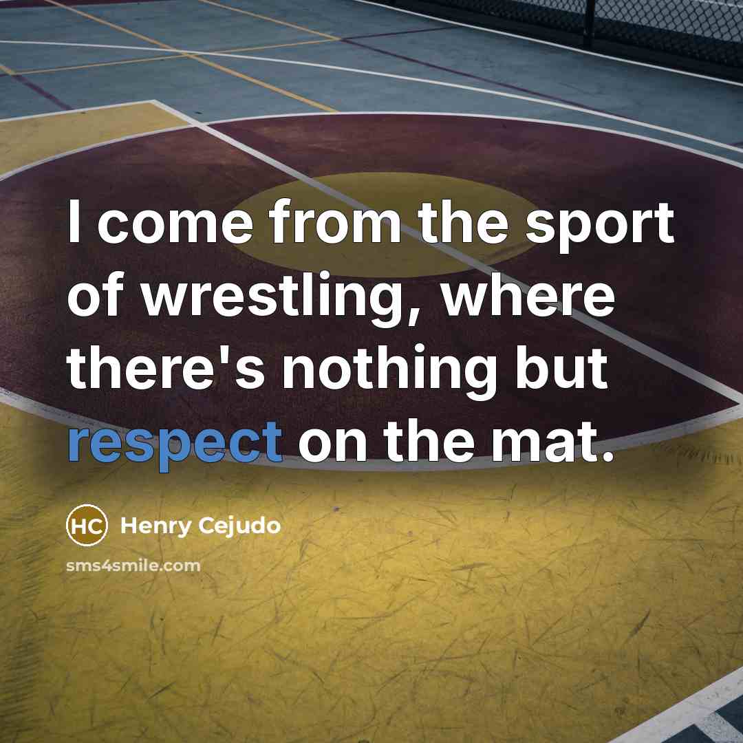 “I come from the sport of wrestling, where there's nothing…” quote by Henry Cejudo
