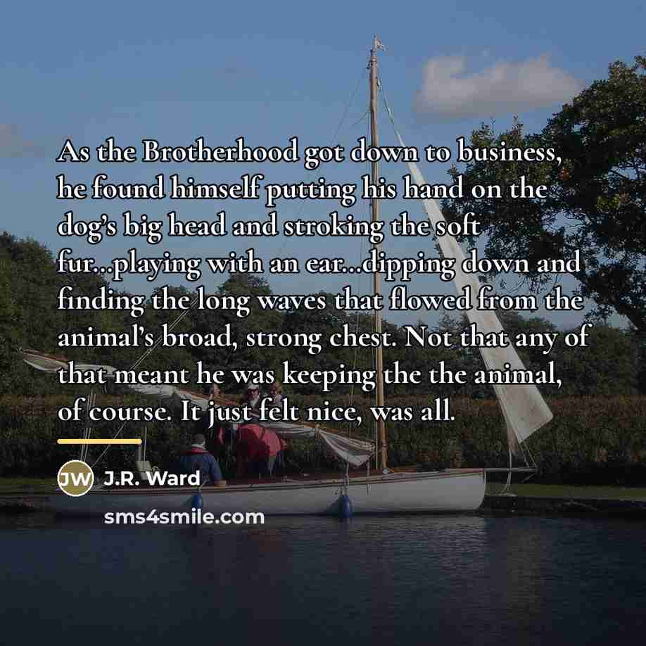 “As the Brotherhood got down to business, he found himself…” quote by J.R. Ward