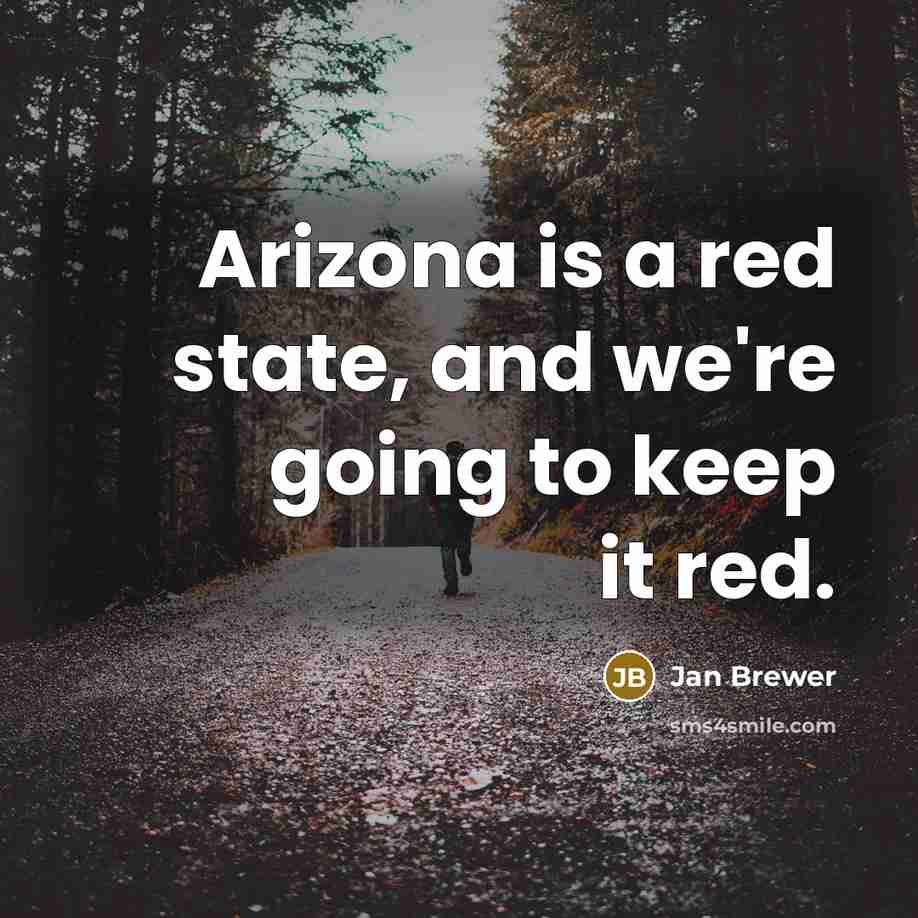 “Arizona is a red state, and we're going to keep…” quote by Jan Brewer