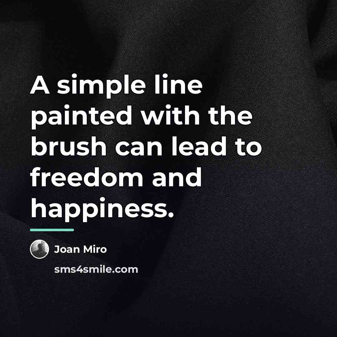 “A simple line painted with the brush can lead to…” quote by Joan Miro