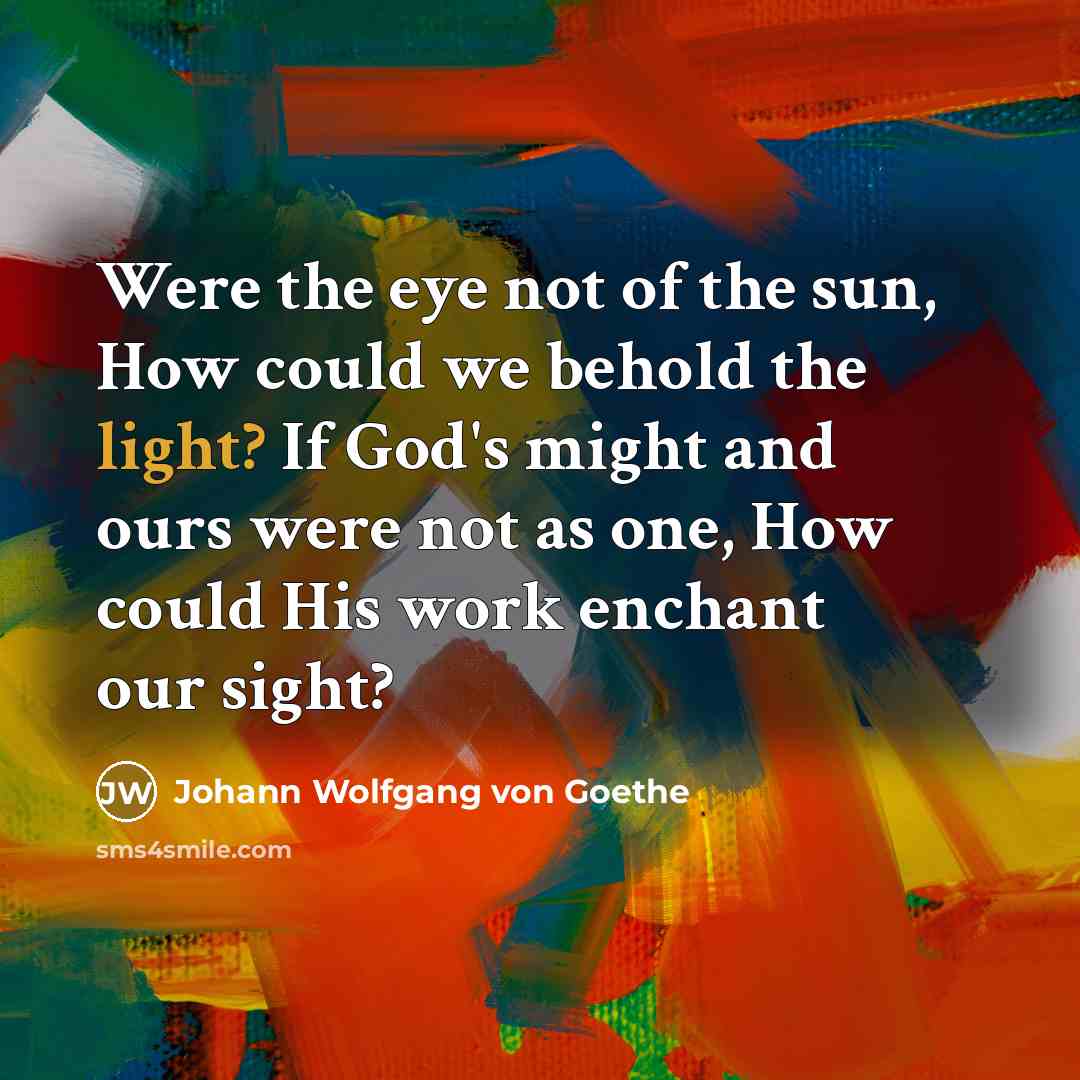 “Were the eye not of the sun, How could we…” quote by Johann Wolfgang von Goethe