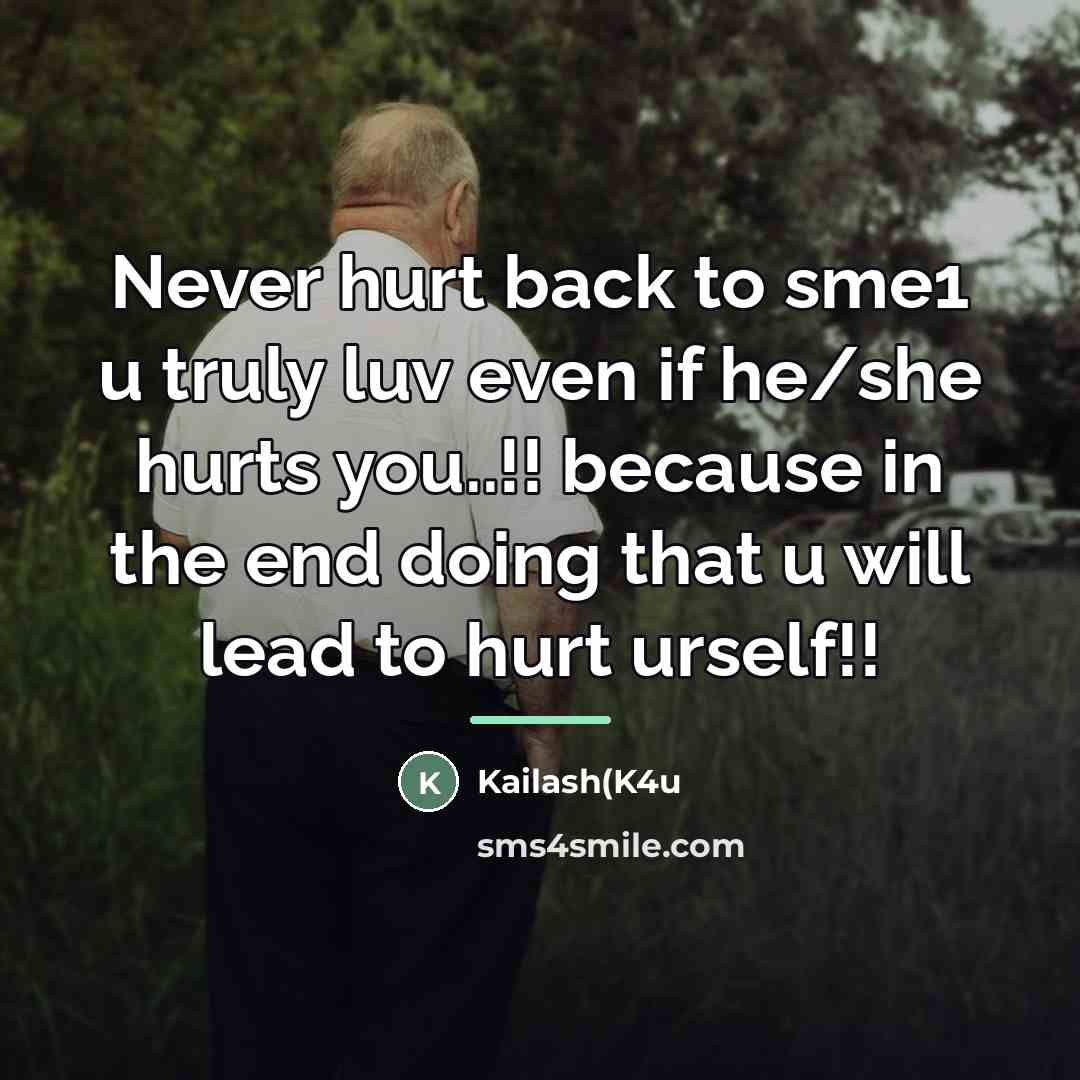 “Never hurt back to sme1 u truly luv even if…” quote by Kailash(K4u