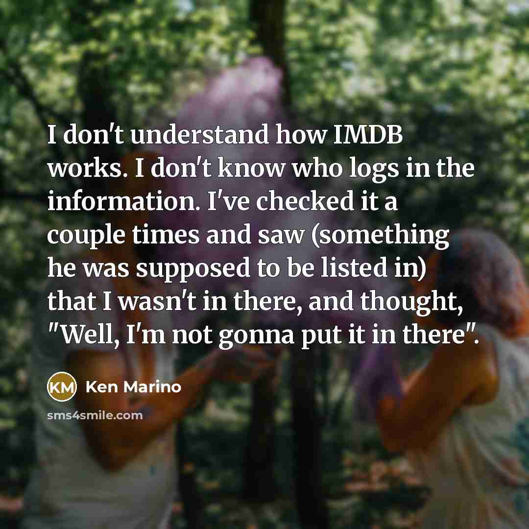 “I don't understand how IMDB works. I don't know who…” quote by Ken Marino