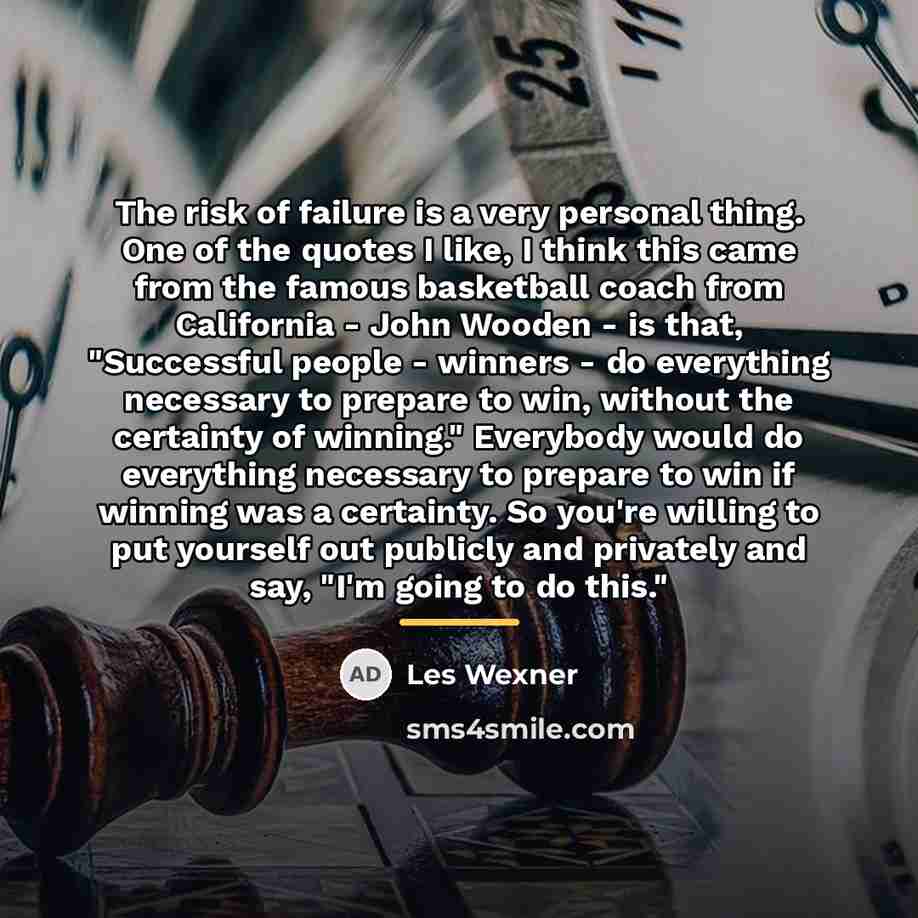 “The risk of failure is a very personal thing. One…” quote by Les Wexner