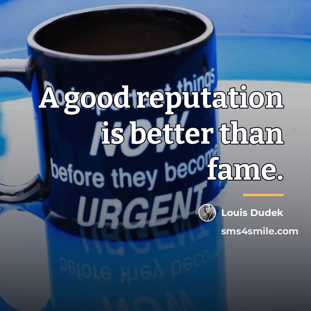 “A good reputation is better than fame.…” quote by Louis Dudek