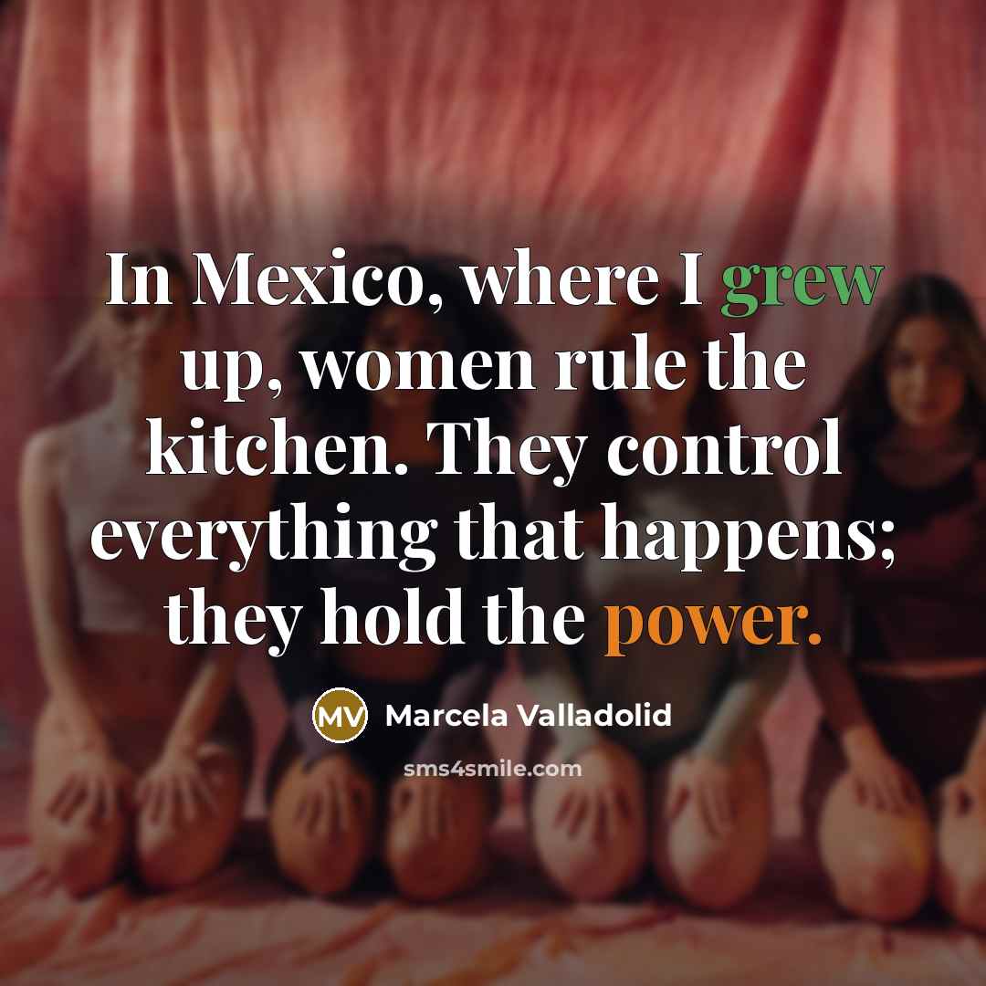 “In Mexico, where I grew up, women rule the kitchen.…” quote by Marcela Valladolid