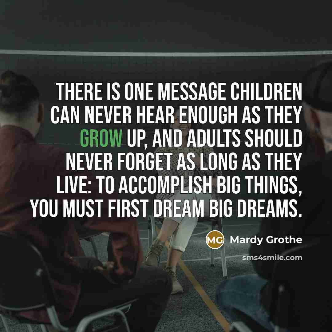 “There is one message children can never hear enough as…” quote by Mardy Grothe