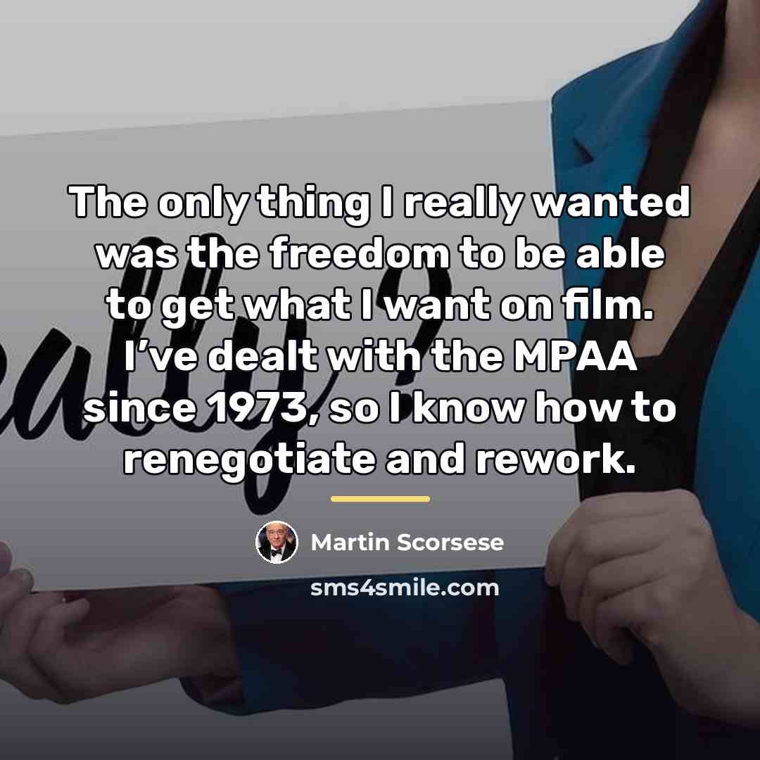 “The only thing I really wanted was the freedom to…” quote by Martin Scorsese