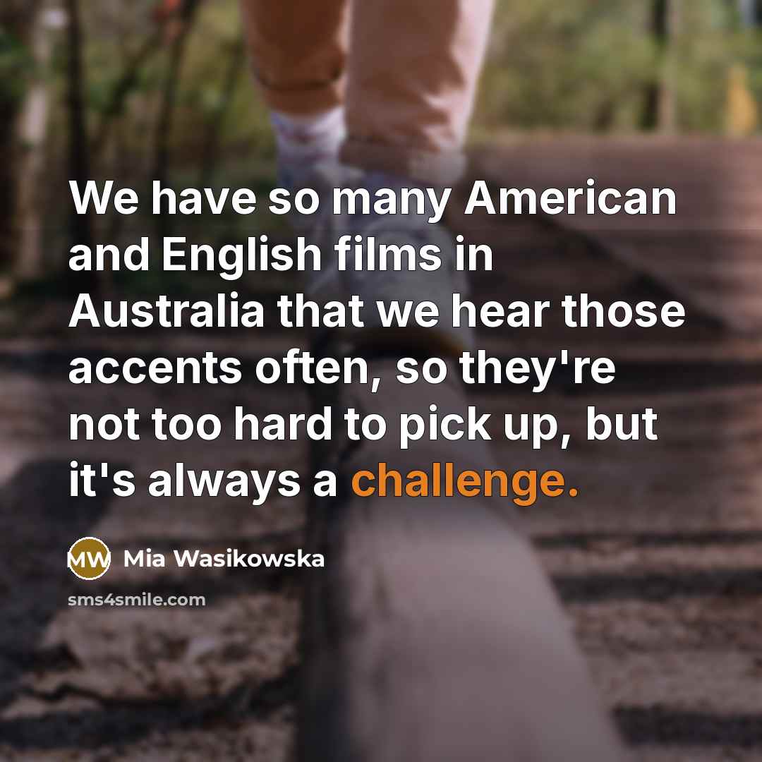 “We have so many American and English films in Australia…” quote by Mia Wasikowska