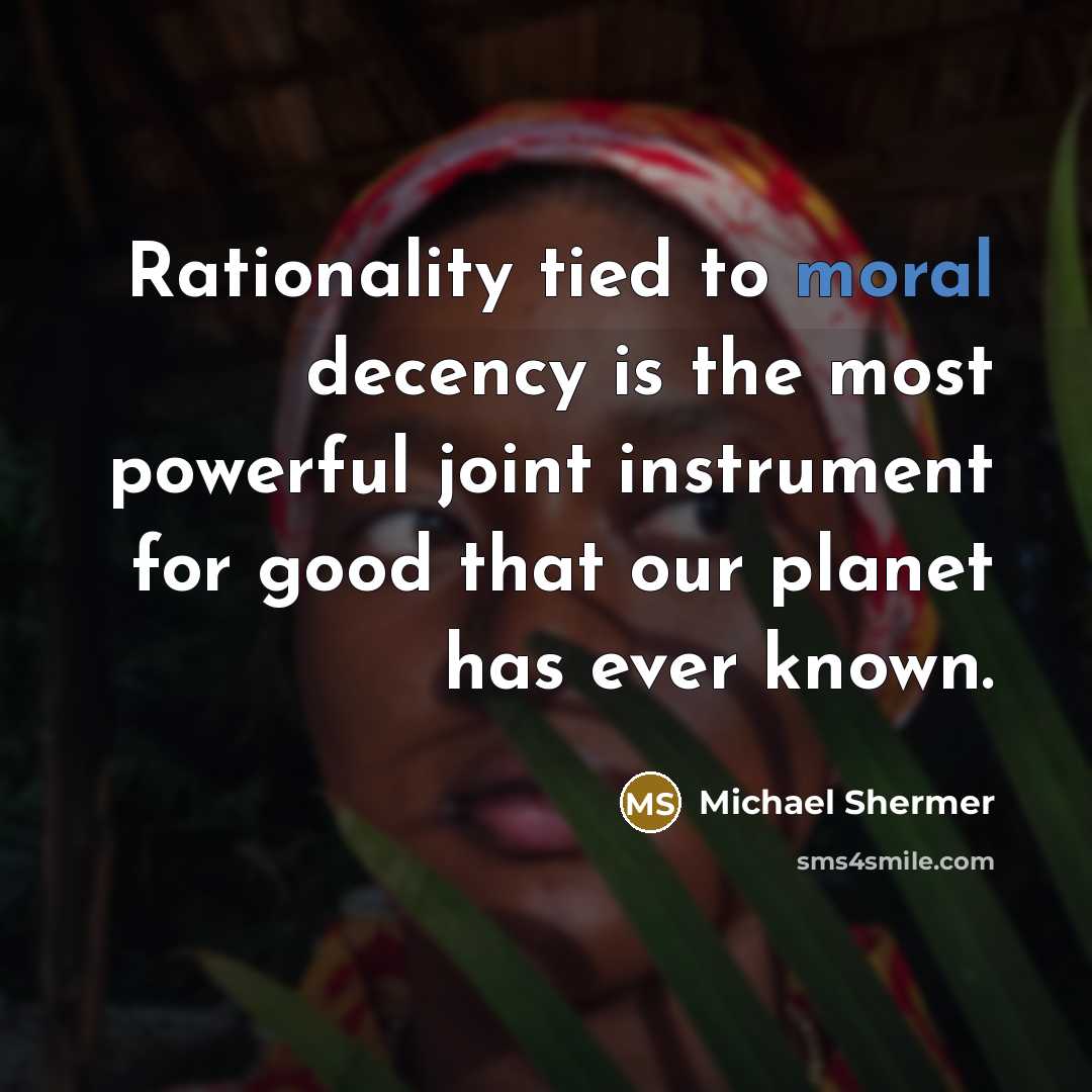 “Rationality tied to moral decency is the most powerful joint…” quote by Michael Shermer