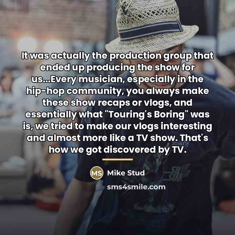 “It was actually the production group that ended up producing…” quote by Mike Stud