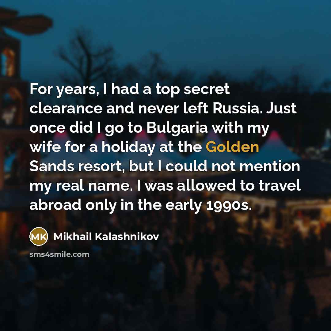 “For years, I had a top secret clearance and never…” quote by Mikhail Kalashnikov