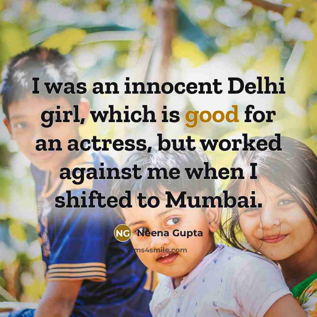 “I was an innocent Delhi girl, which is good for…” quote by Neena Gupta