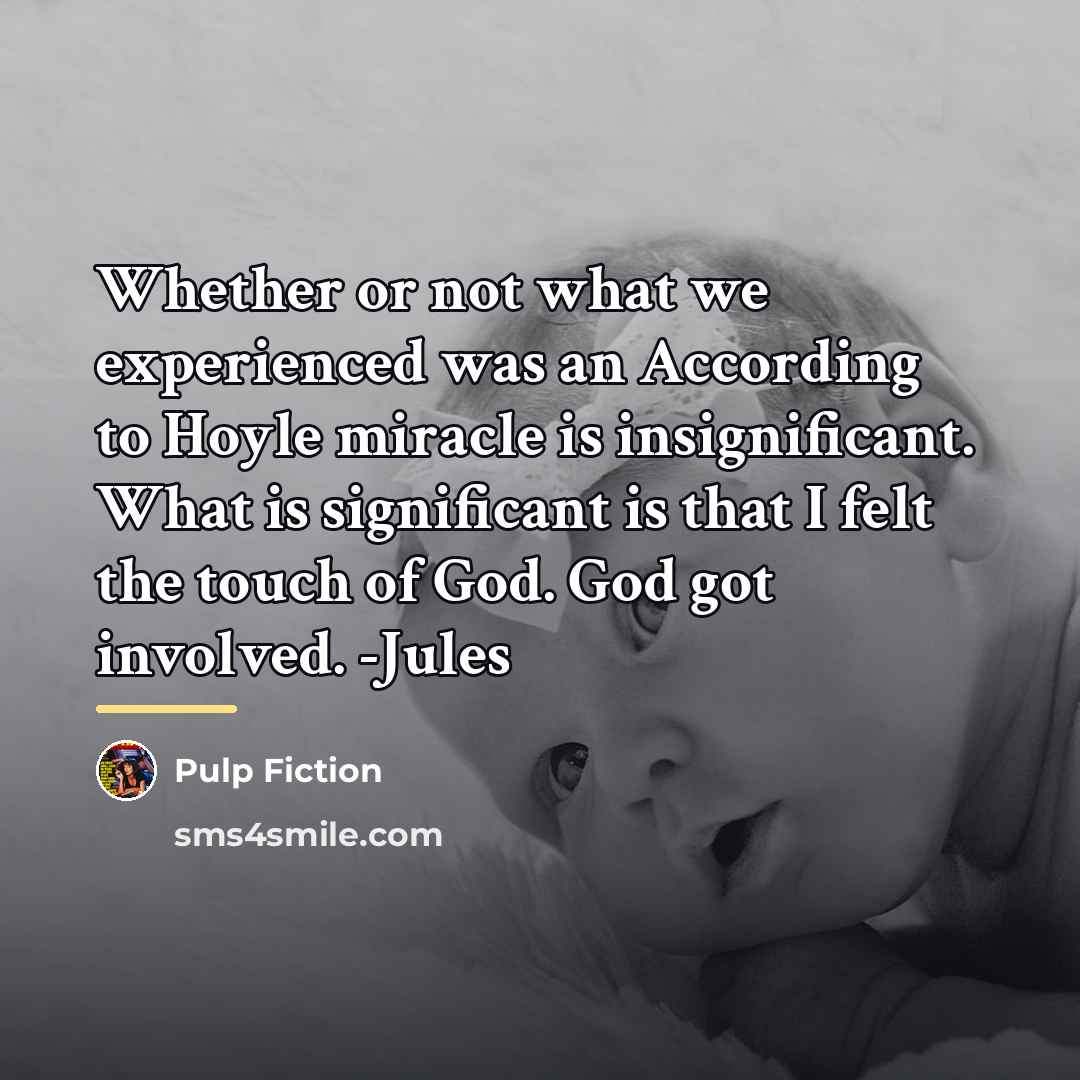 “Whether or not what we experienced was an According to…” quote by Pulp Fiction