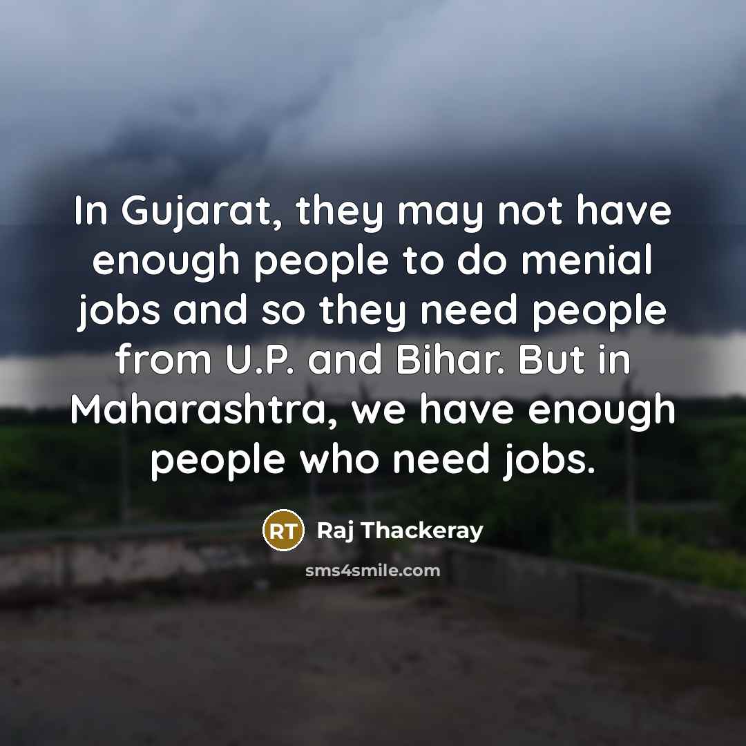 “In Gujarat, they may not have enough people to do…” quote by Raj Thackeray