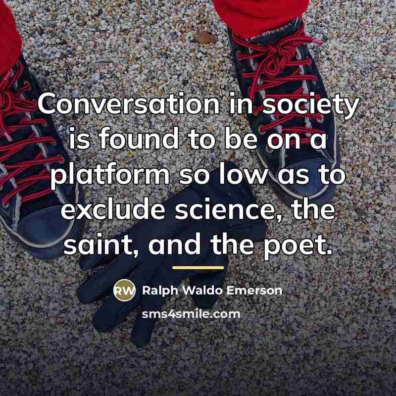 “Conversation in society is found to be on a platform…” quote by Ralph Waldo Emerson