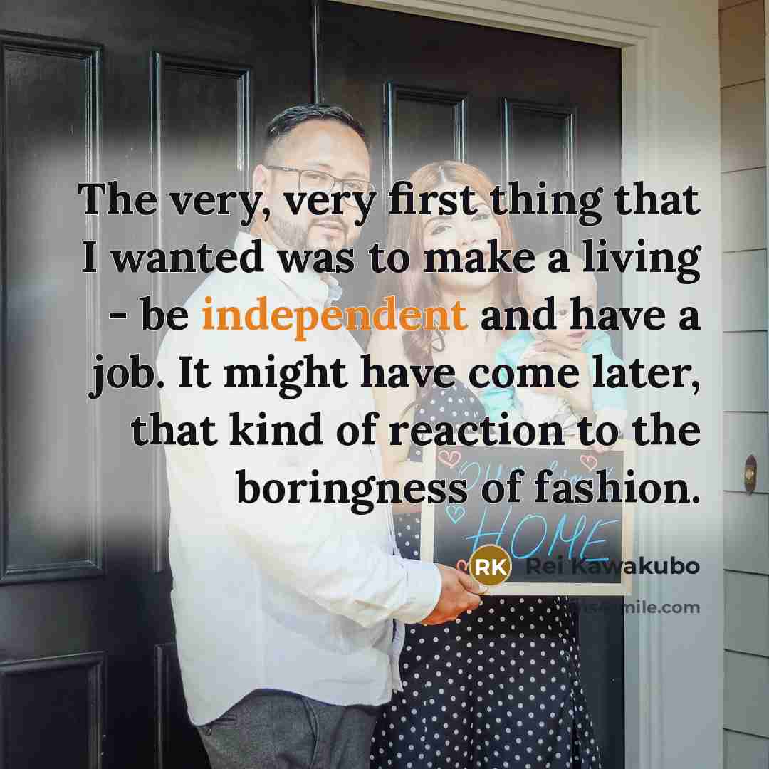 “The very, very first thing that I wanted was to…” quote by Rei Kawakubo