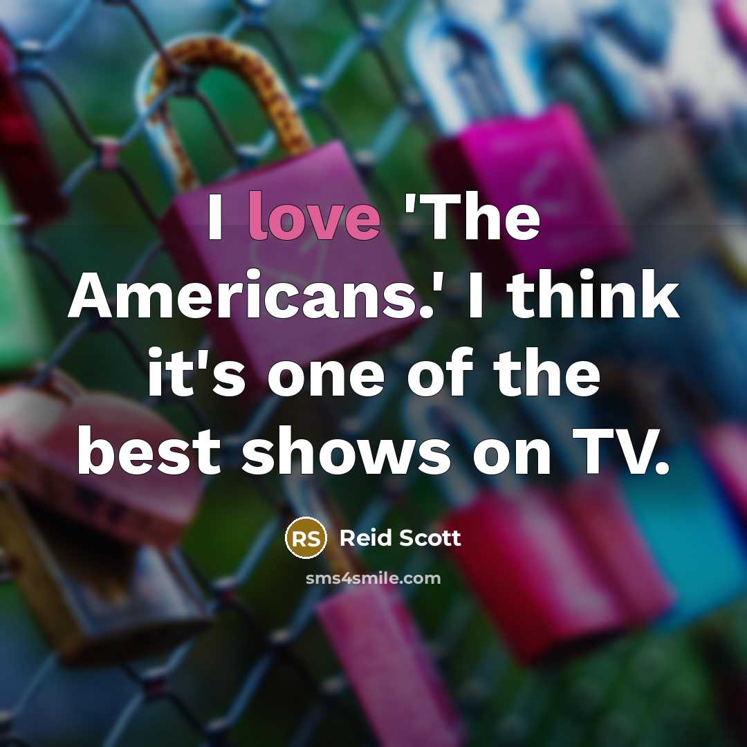 “I love 'The Americans.' I think it's one of the…” quote by Reid Scott