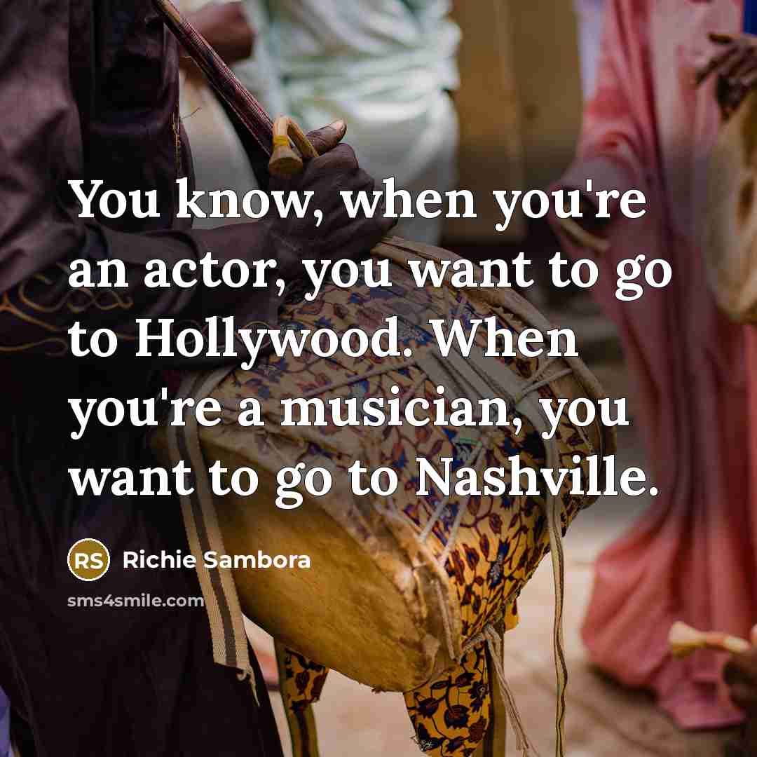 “You know, when you're an actor, you want to go…” quote by Richie Sambora