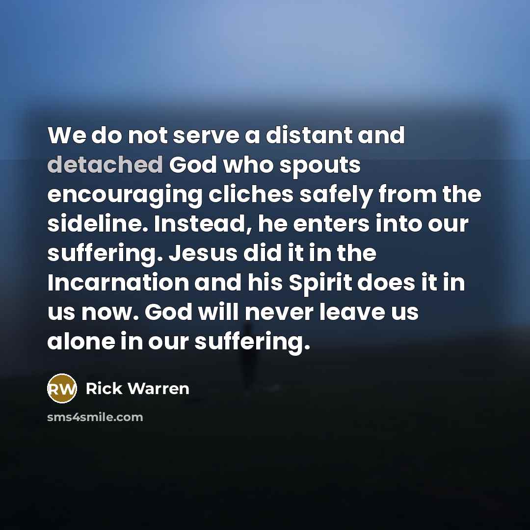 “We do not serve a distant and detached God who…” quote by Rick Warren