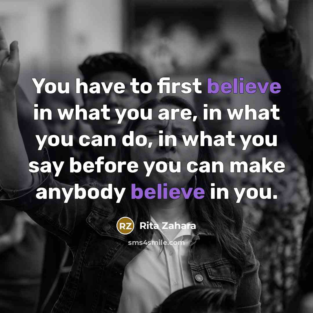 “You have to first believe in what you are, in…” quote by Rita Zahara