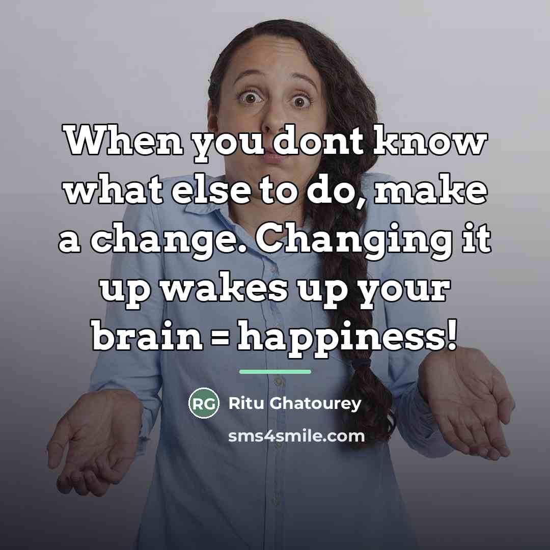 “When you dont know what else to do, make a…” quote by Ritu Ghatourey