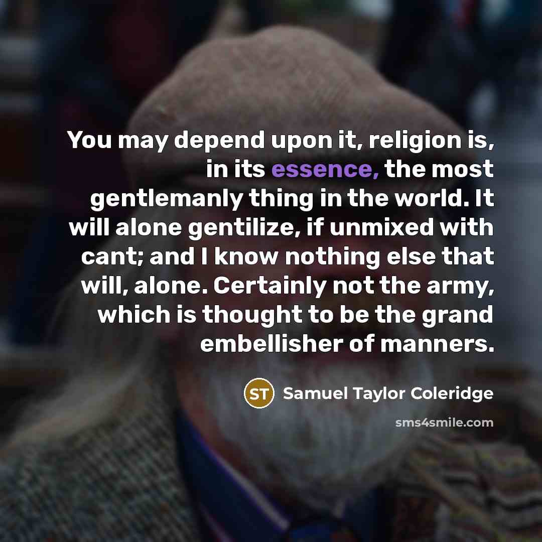“You may depend upon it, religion is, in its essence,…” quote by Samuel Taylor Coleridge