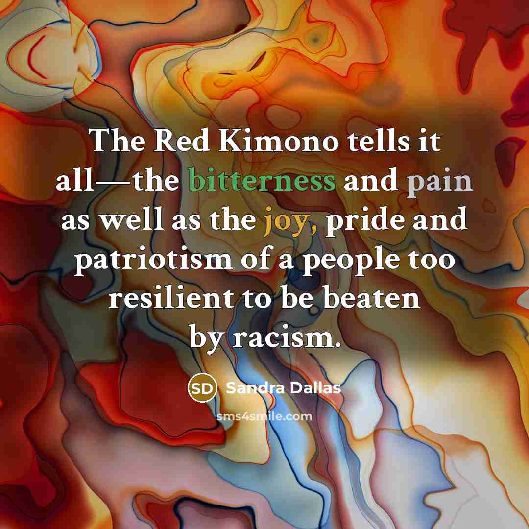 “The Red Kimono tells it all—the bitterness and pain as…” quote by Sandra Dallas