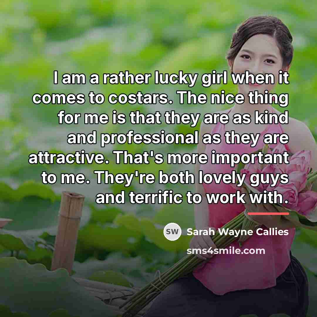 “I am a rather lucky girl when it comes to…” quote by Sarah Wayne Callies