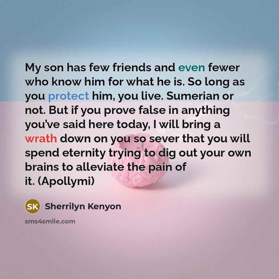 “My son has few friends and even fewer who know…” quote by Sherrilyn Kenyon