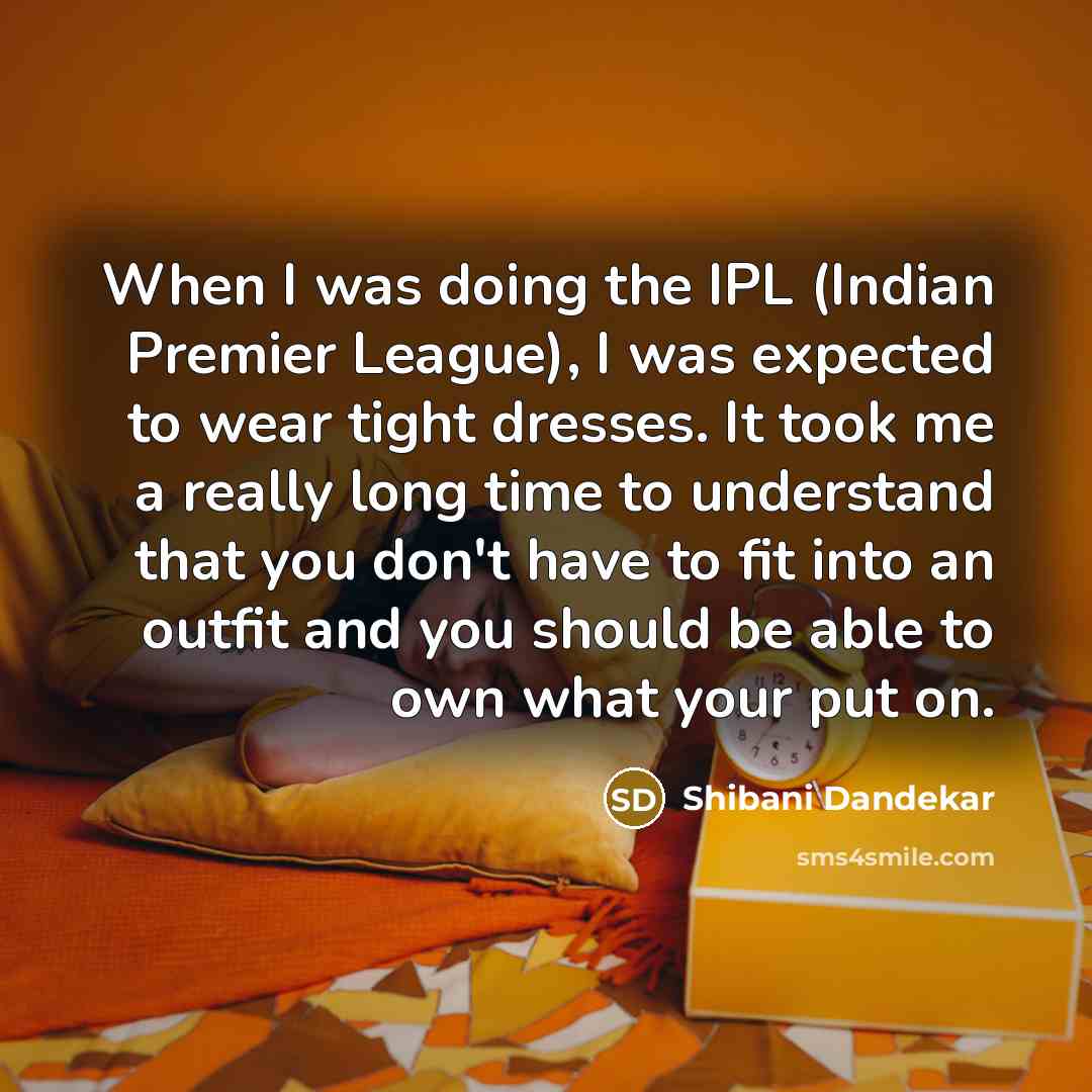 “When I was doing the IPL (Indian Premier League), I…” quote by Shibani Dandekar
