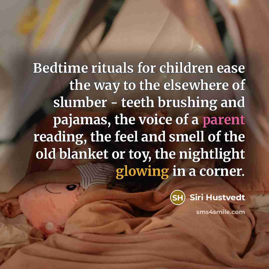 “Bedtime rituals for children ease the way to the elsewhere…” quote by Siri Hustvedt