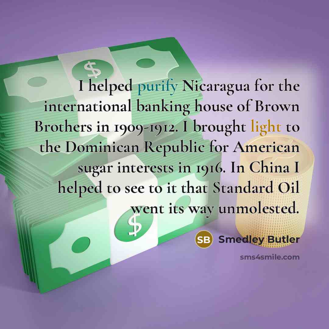 “I helped purify Nicaragua for the international banking house of…” quote by Smedley Butler