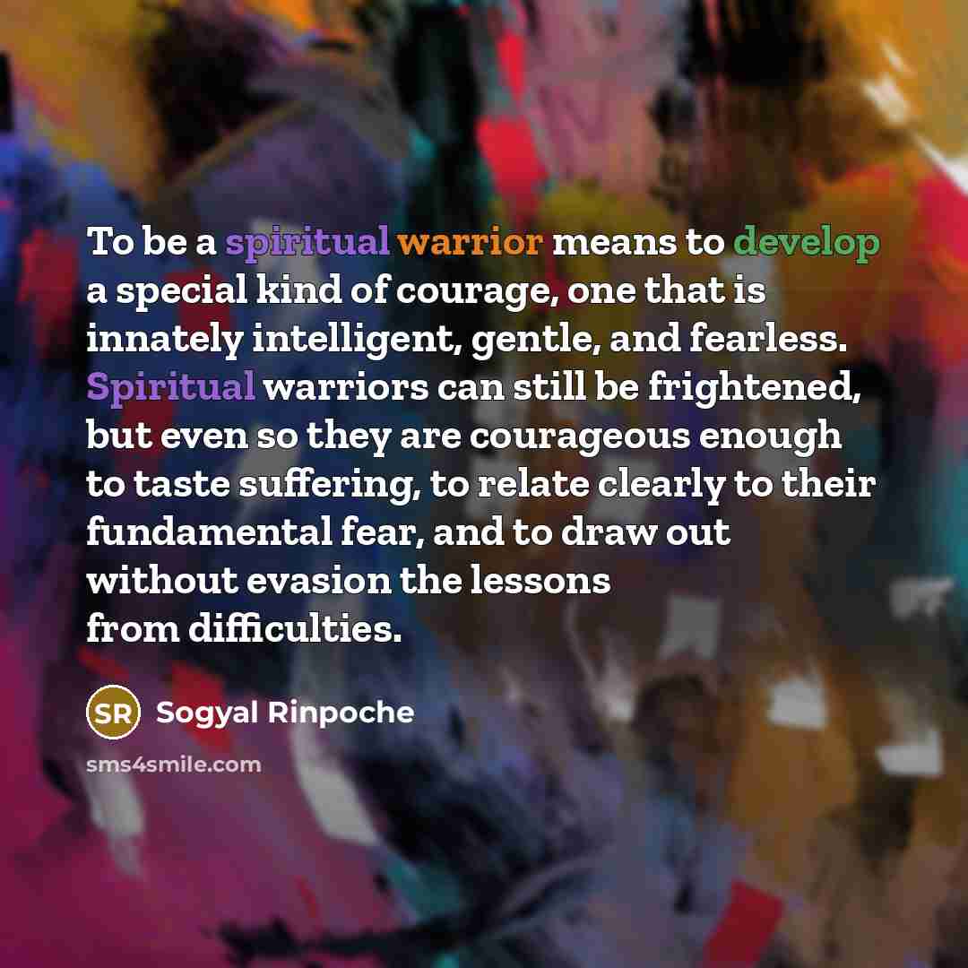 “To be a spiritual warrior means to develop a special…” quote by Sogyal Rinpoche