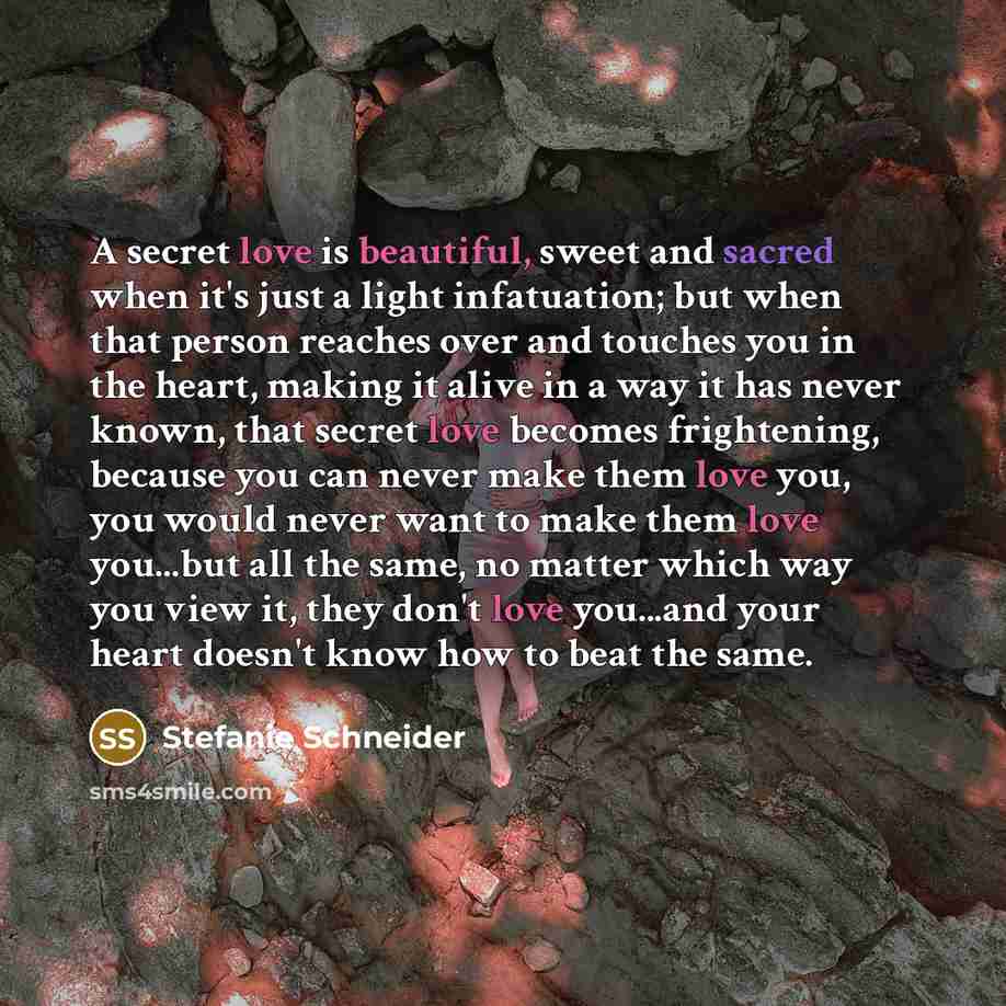 “A secret love is beautiful, sweet and sacred when it's…” quote by Stefanie Schneider