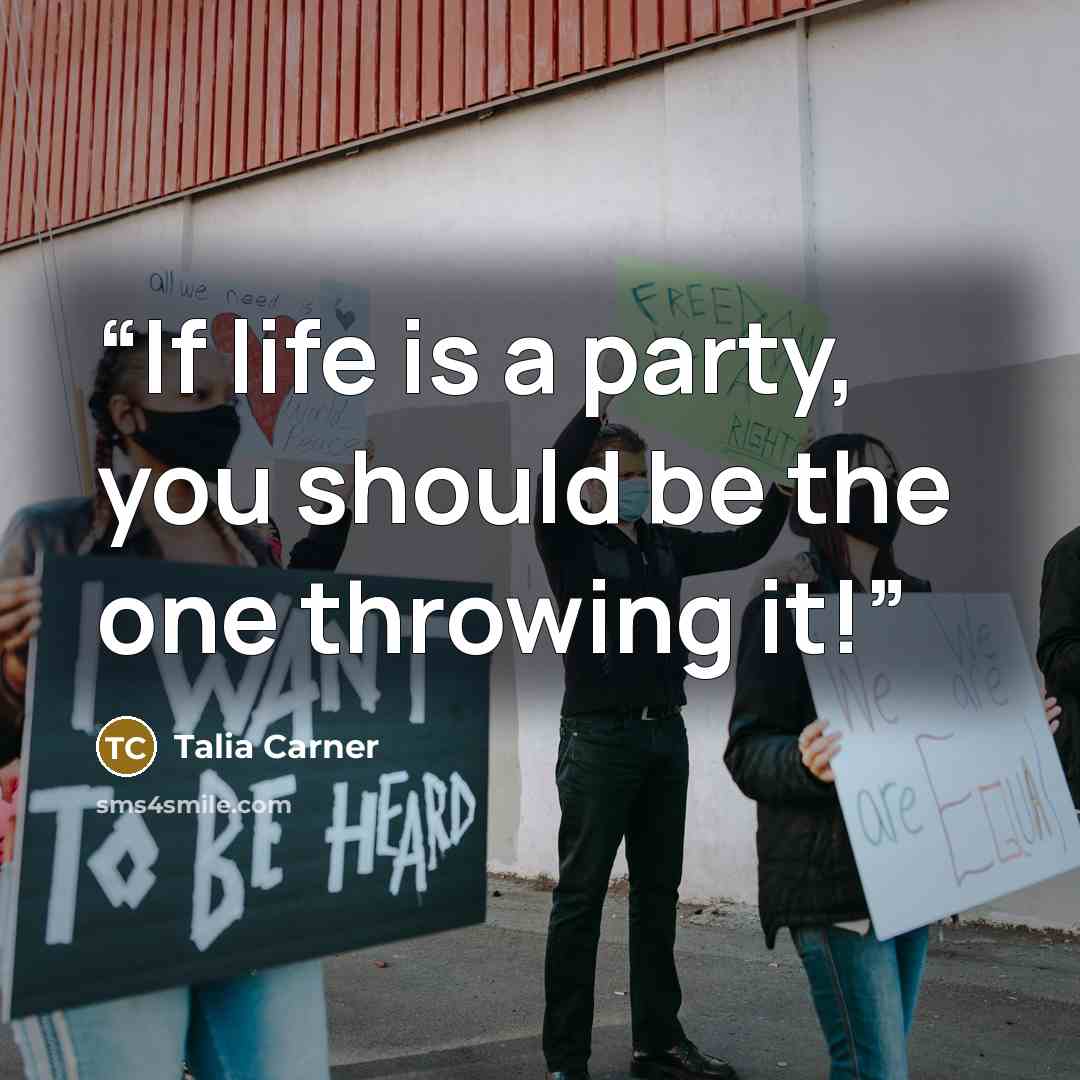 “If life is a party, you should be the one throwing it!” quote by Talia Carner