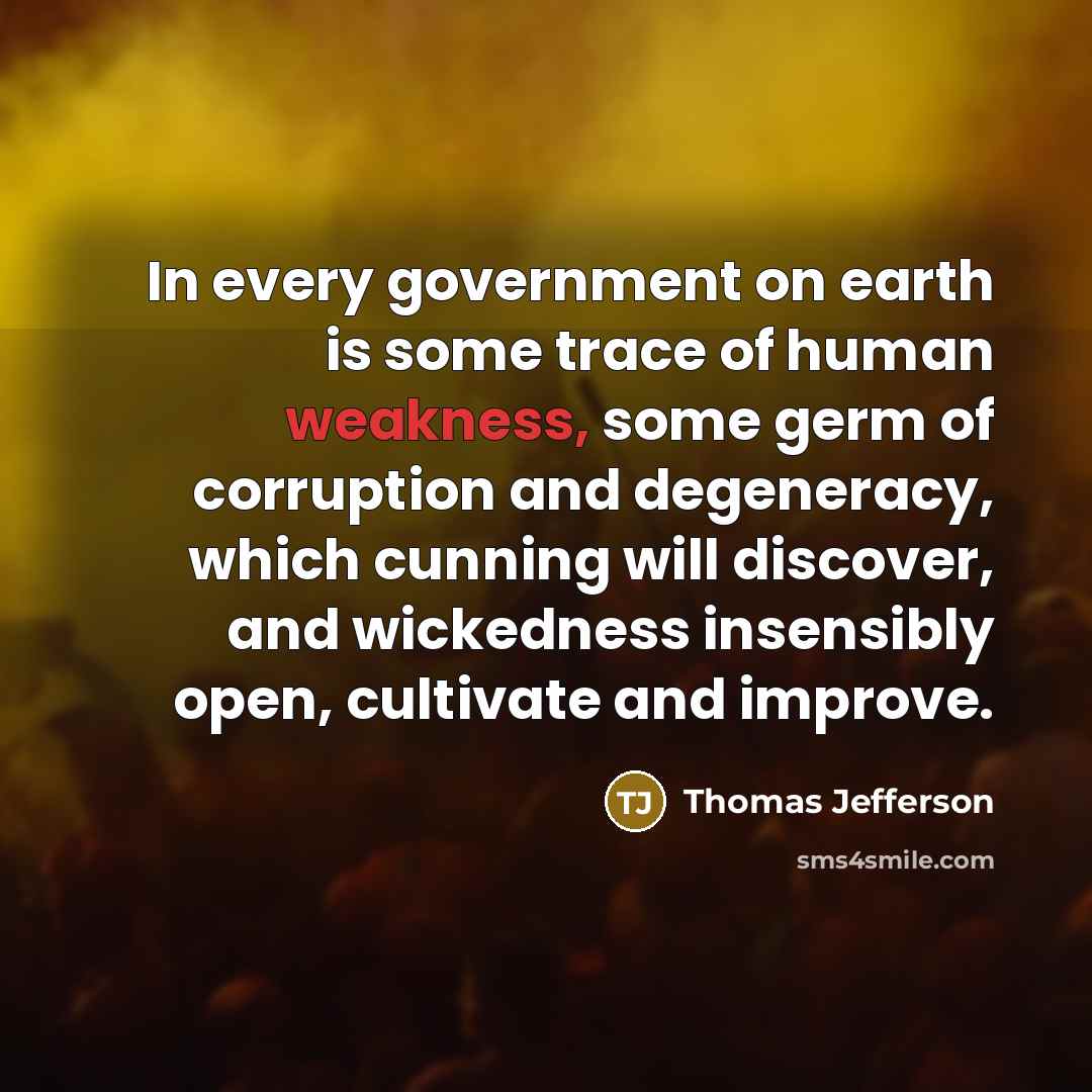 “In every government on earth is some trace of human…” quote by Thomas Jefferson