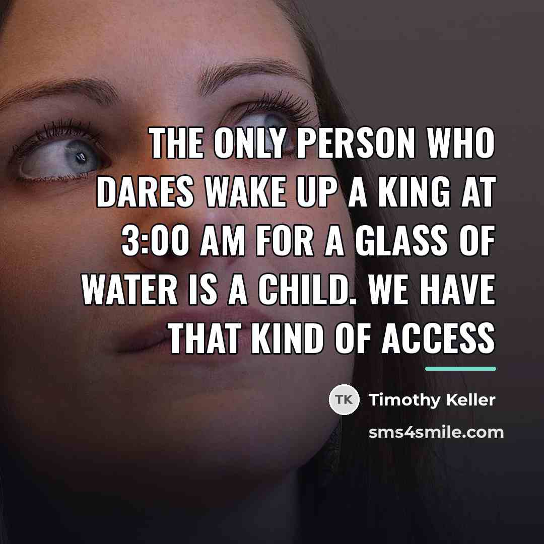 “The only person who dares wake up a king at…” quote by Timothy Keller