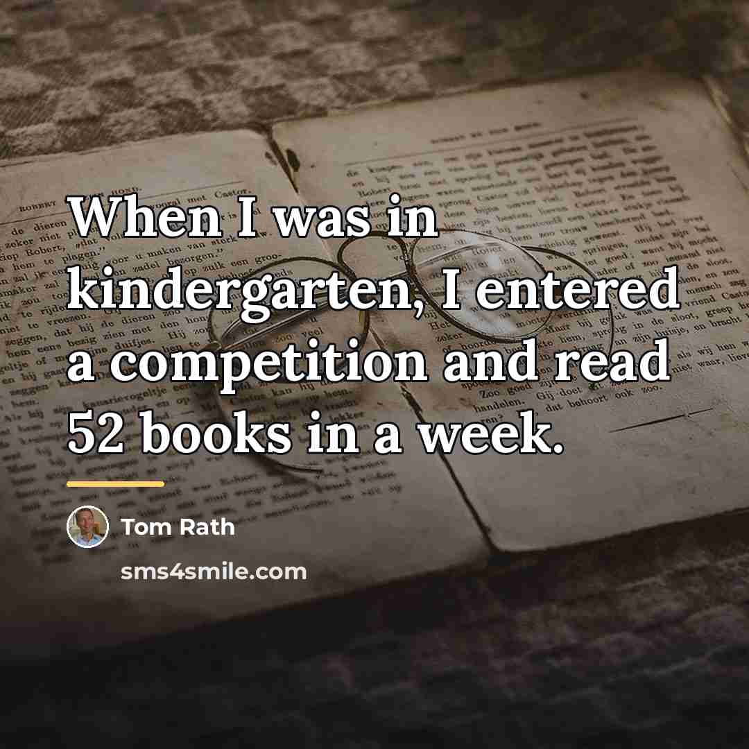 “When I was in kindergarten, I entered a competition and…” quote by Tom Rath