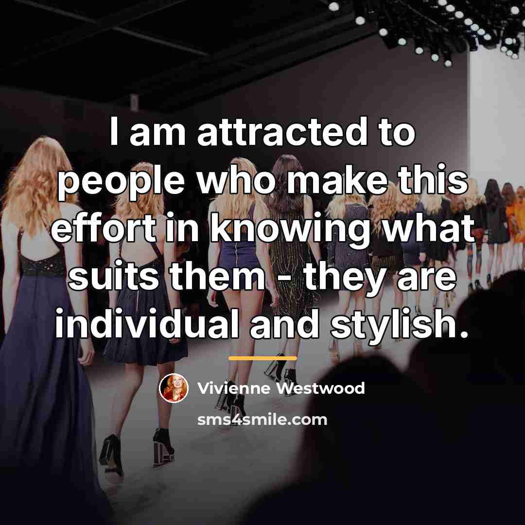 “I am attracted to people who make this effort in…” quote by Vivienne Westwood