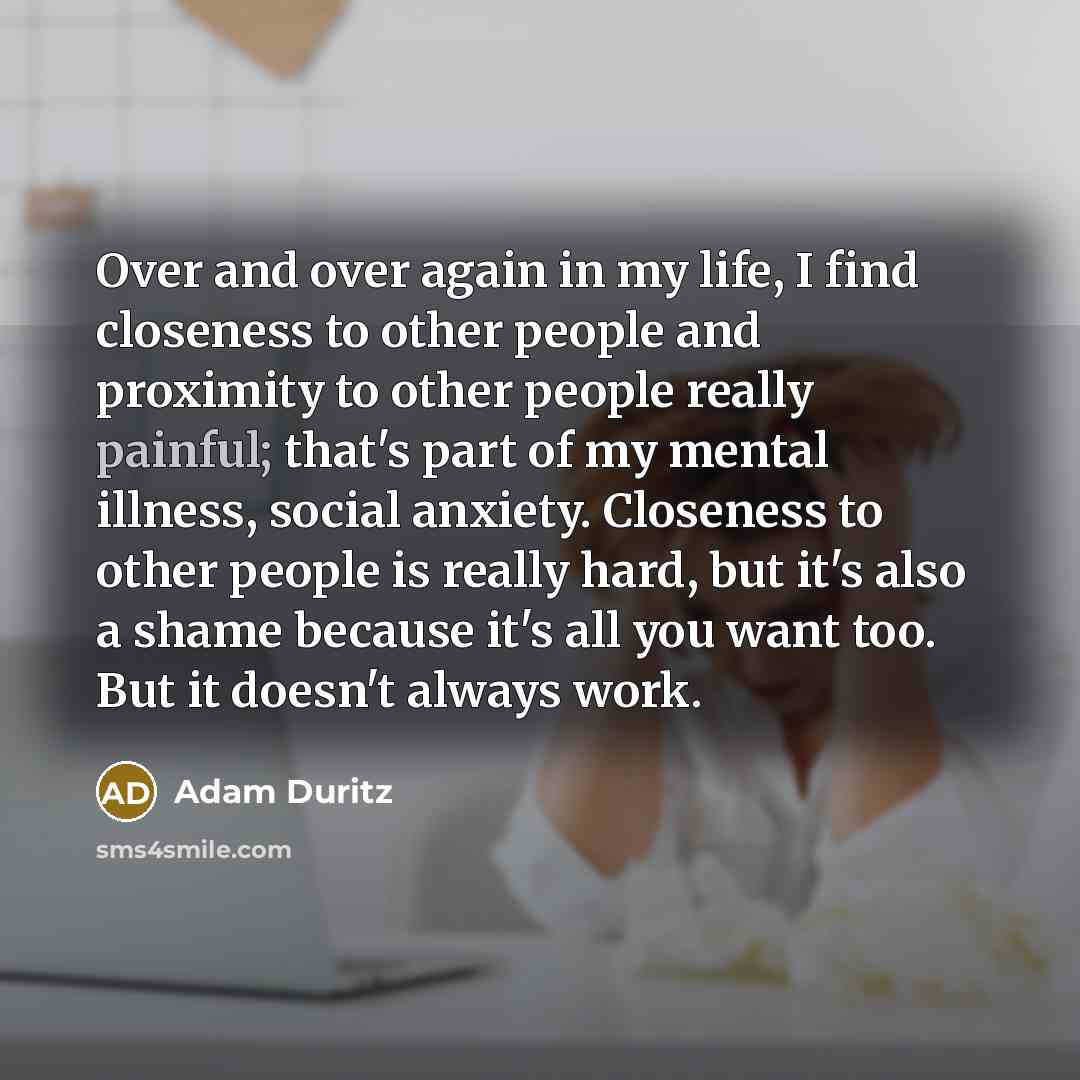 “Over and over again in my life, I find closeness…” quote by Adam Duritz