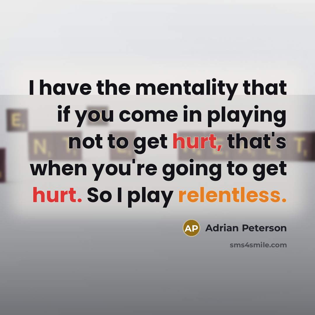 “I have the mentality that if you come in playing…” quote by Adrian Peterson