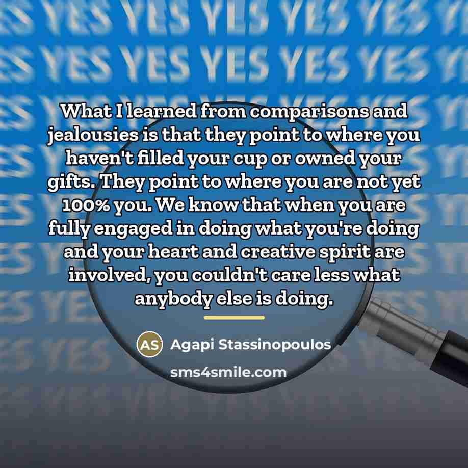 “What I learned from comparisons and jealousies is that they…” quote by Agapi Stassinopoulos