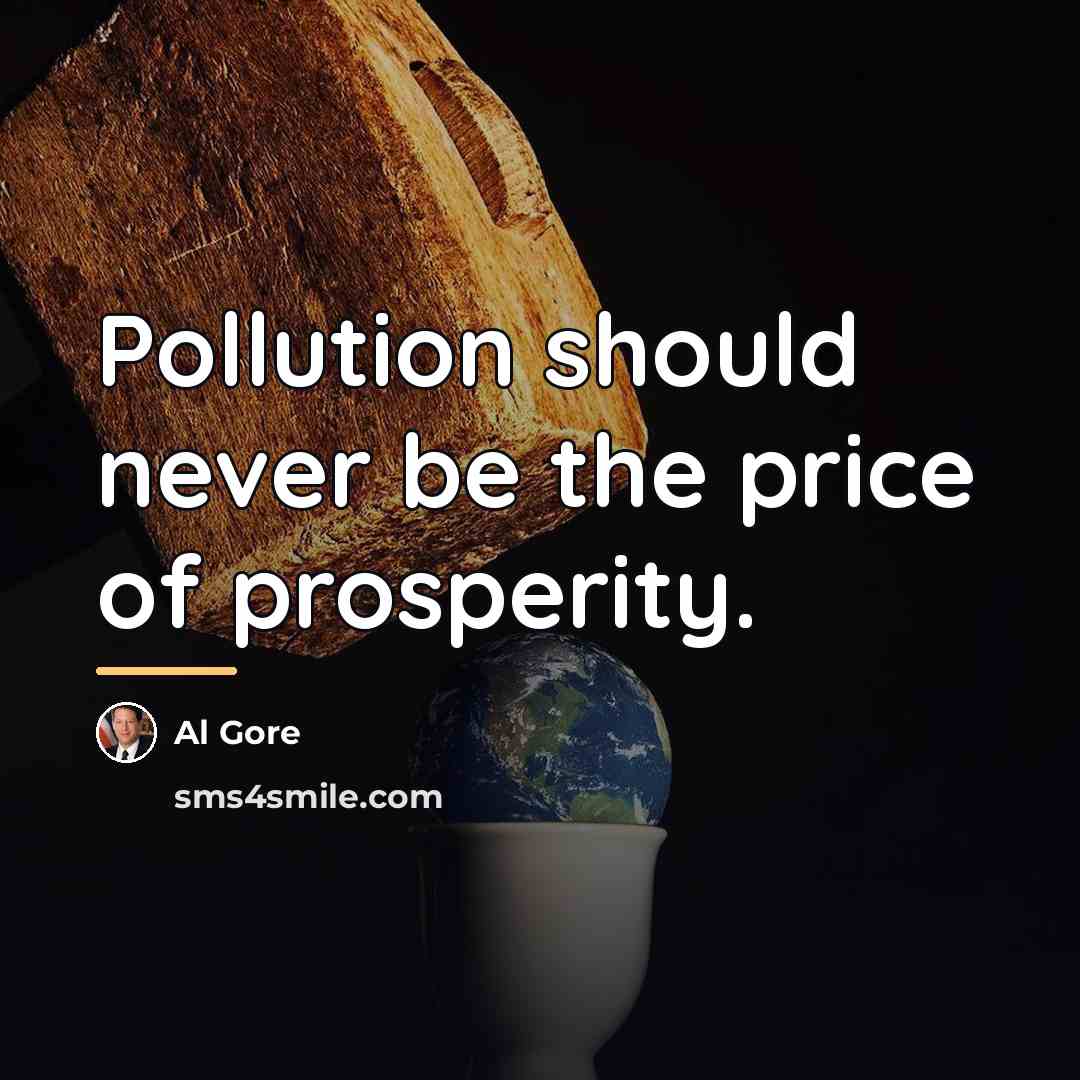 “Pollution should never be the price of prosperity.…” quote by Al Gore