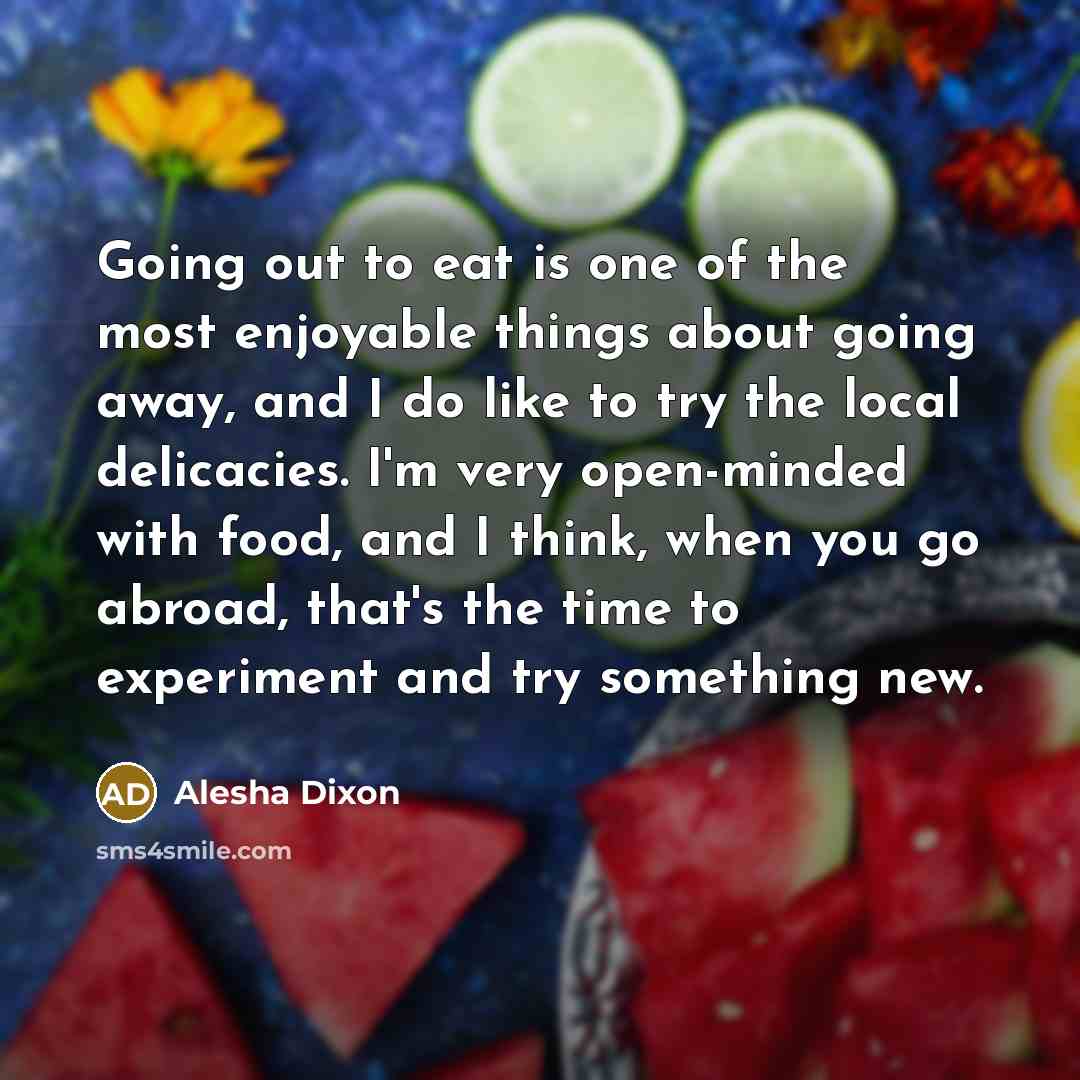 “Going out to eat is one of the most enjoyable…” quote by Alesha Dixon