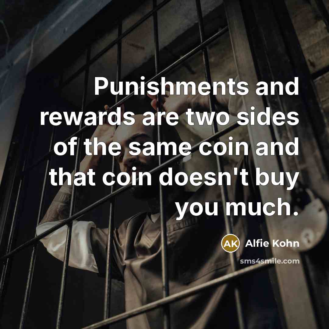 “Punishments and rewards are two sides of the same coin…” quote by Alfie Kohn