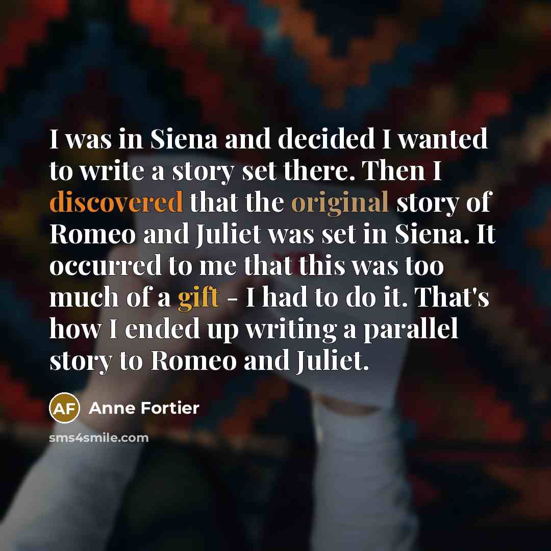 “I was in Siena and decided I wanted to write…” quote by Anne Fortier